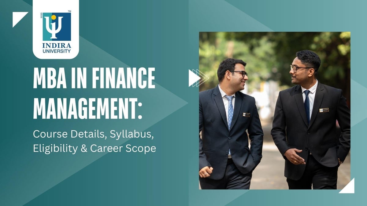 MBA in Finance Management: Course Details, Syllabus, Eligibility, Scope & Career Opportunities MBA in Finance Management: Course Details, Syllabus, Eligibility, Scope & Career Opportunities